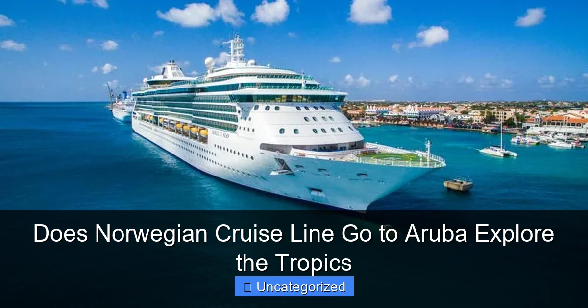 Does Norwegian Cruise Line Go to Aruba Explore the Tropics