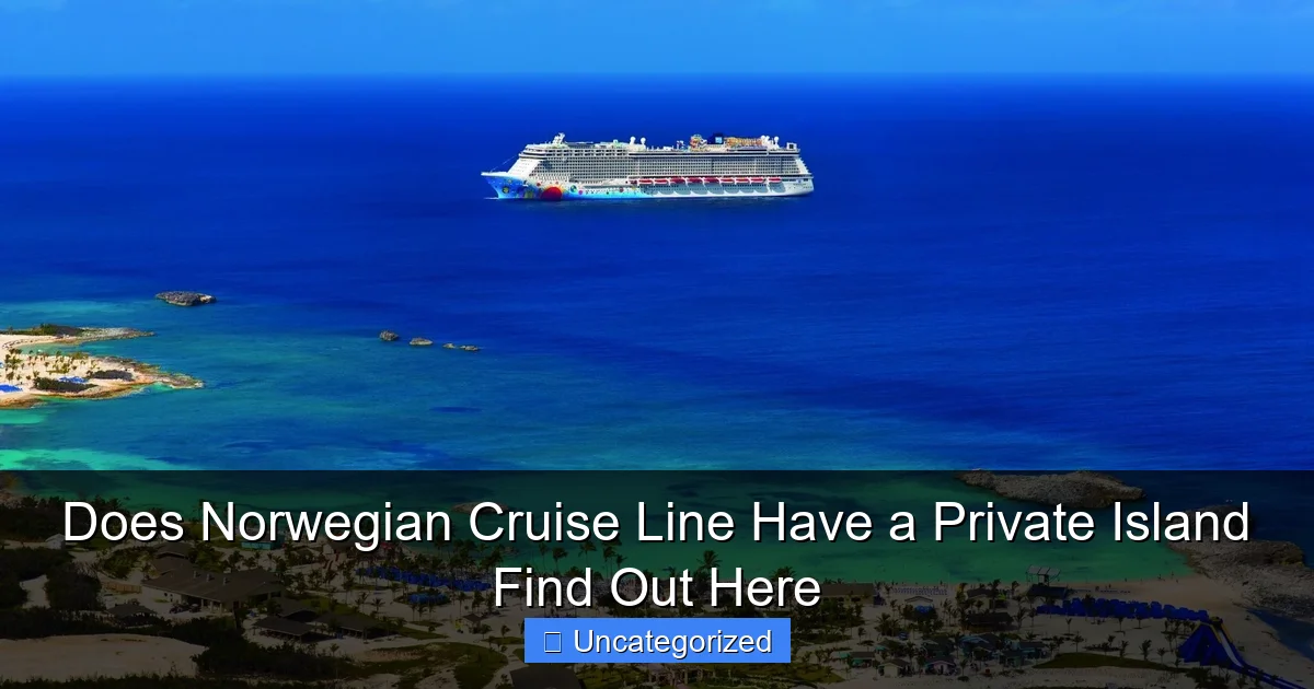Does Norwegian Cruise Line Have a Private Island Find Out Here
