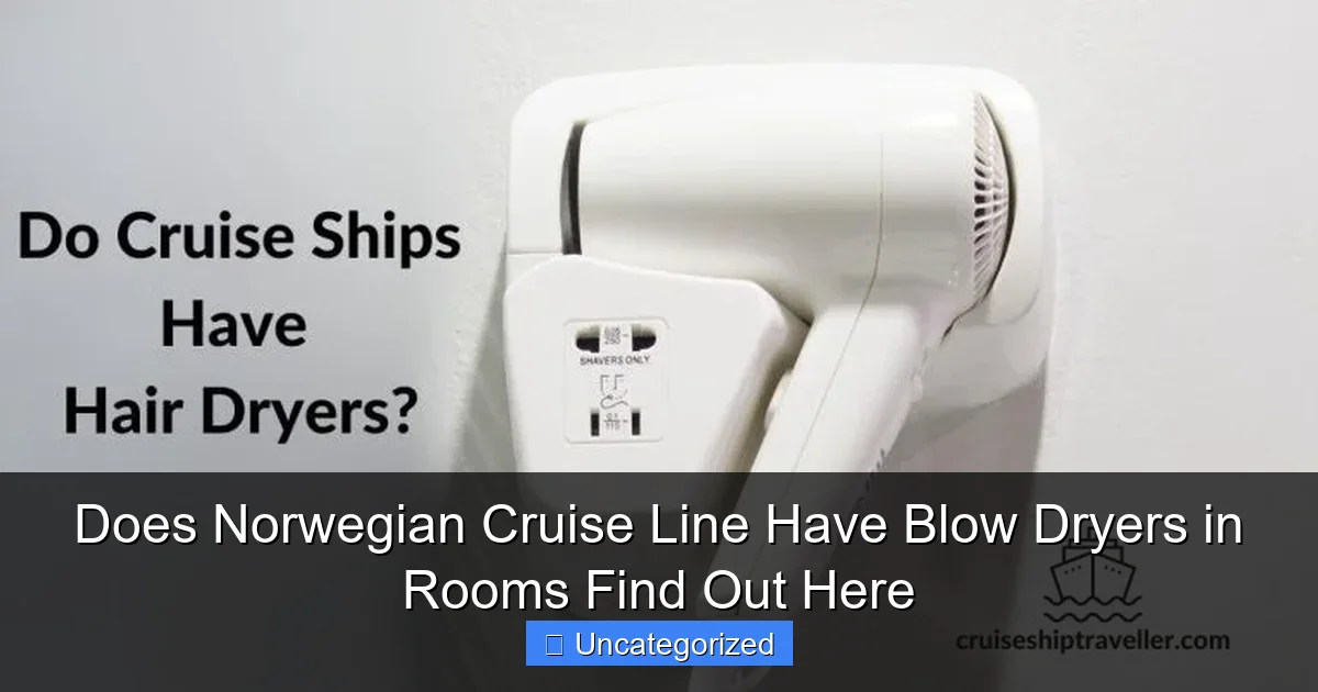 Does Norwegian Cruise Line Have Blow Dryers in Rooms Find Out Here
