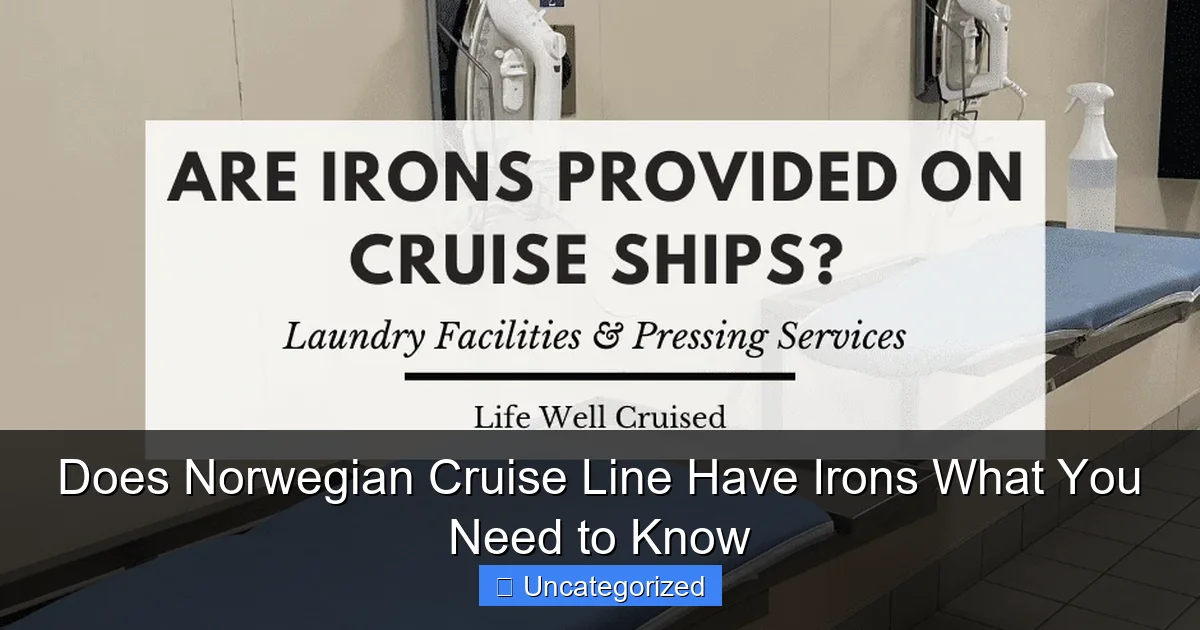 Does Norwegian Cruise Line Have Irons What You Need to Know