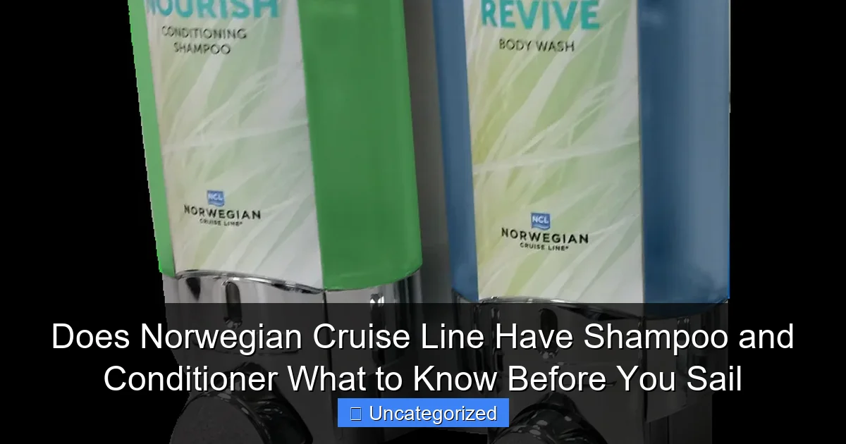 Does Norwegian Cruise Line Have Shampoo and Conditioner What to Know Before You Sail