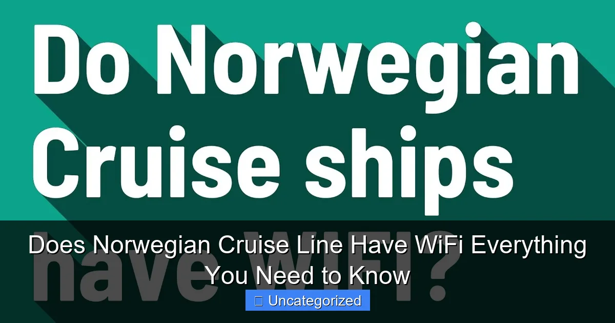 Does Norwegian Cruise Line Have WiFi Everything You Need to Know