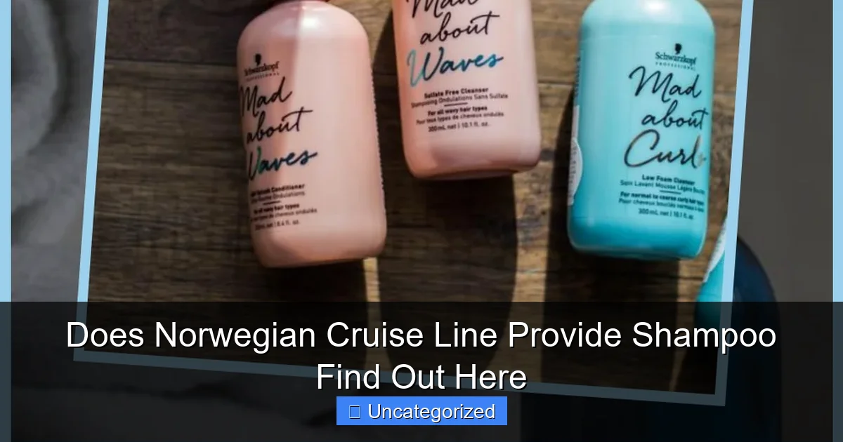 Does Norwegian Cruise Line Provide Shampoo Find Out Here