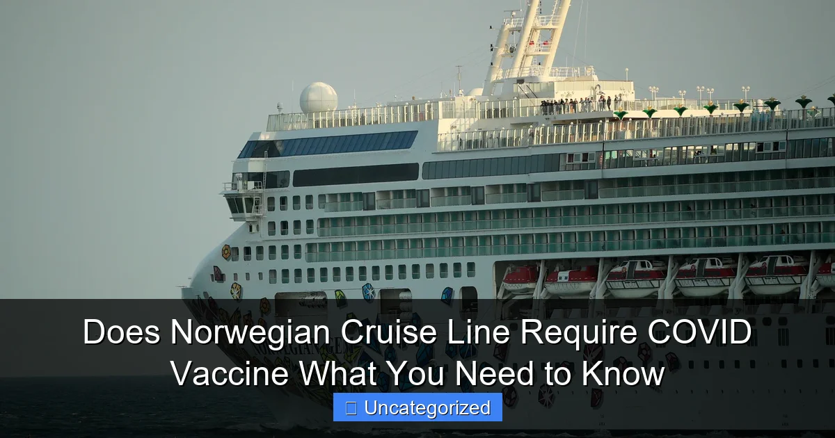 Does Norwegian Cruise Line Require COVID Vaccine What You Need to Know