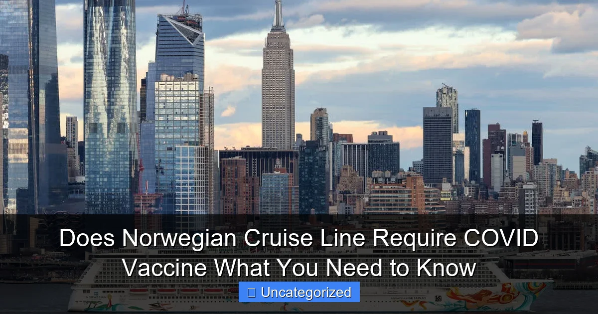 Does Norwegian Cruise Line Require COVID Vaccine What You Need to Know