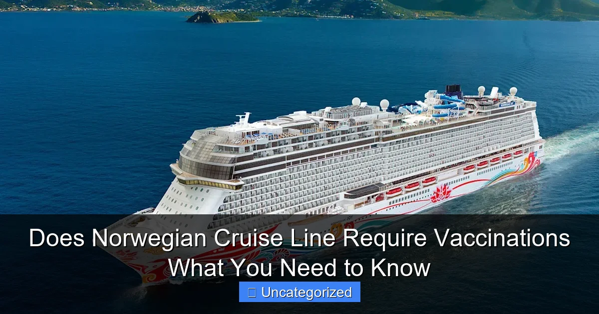 Does Norwegian Cruise Line Require Vaccinations What You Need to Know