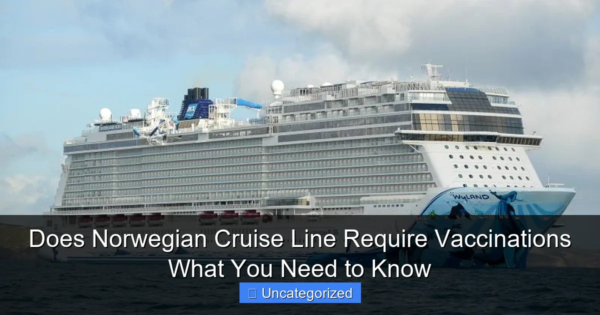 Does Norwegian Cruise Line Require Vaccinations What You Need to Know