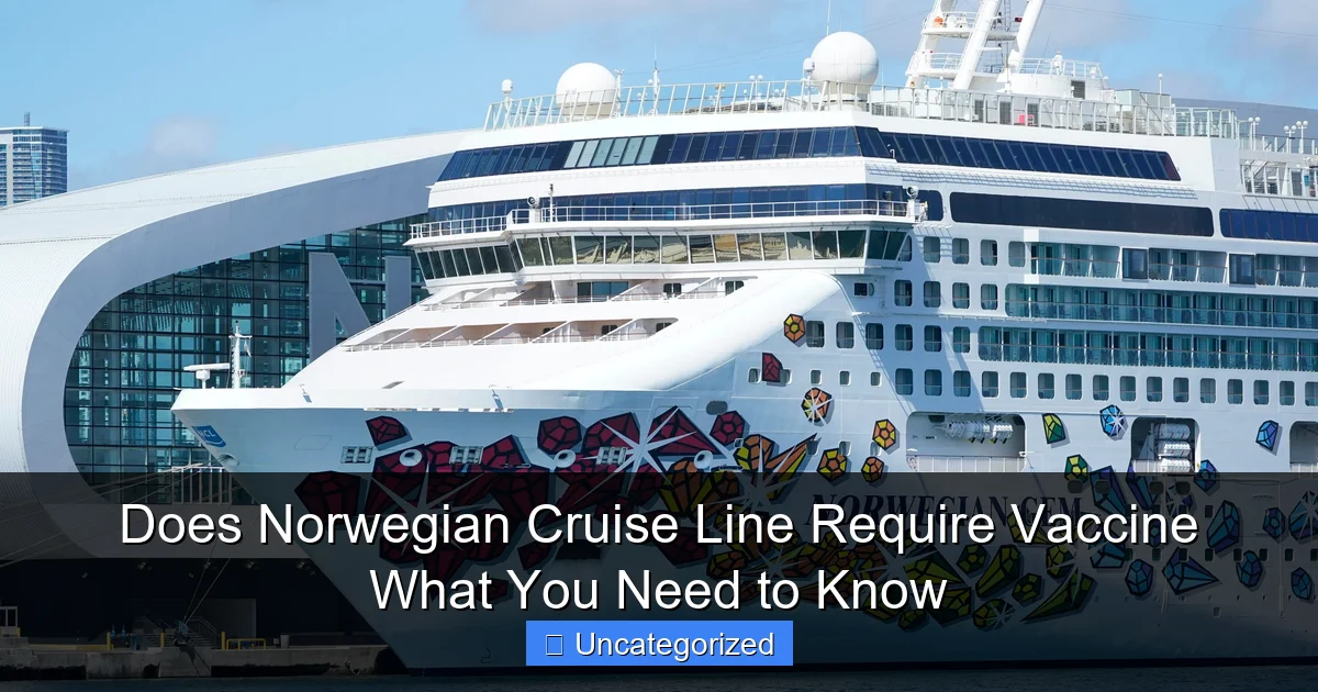 Does Norwegian Cruise Line Require Vaccine What You Need to Know