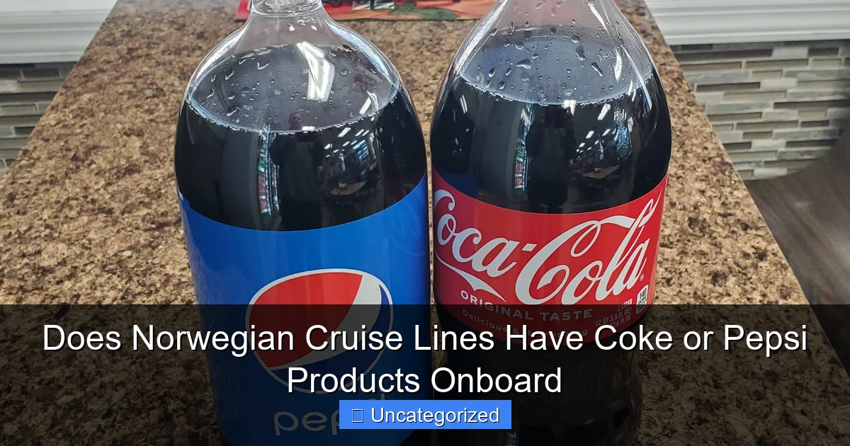 Does Norwegian Cruise Lines Have Coke or Pepsi Products Onboard