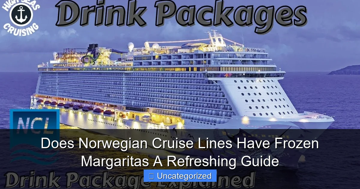 Does Norwegian Cruise Lines Have Frozen Margaritas A Refreshing Guide