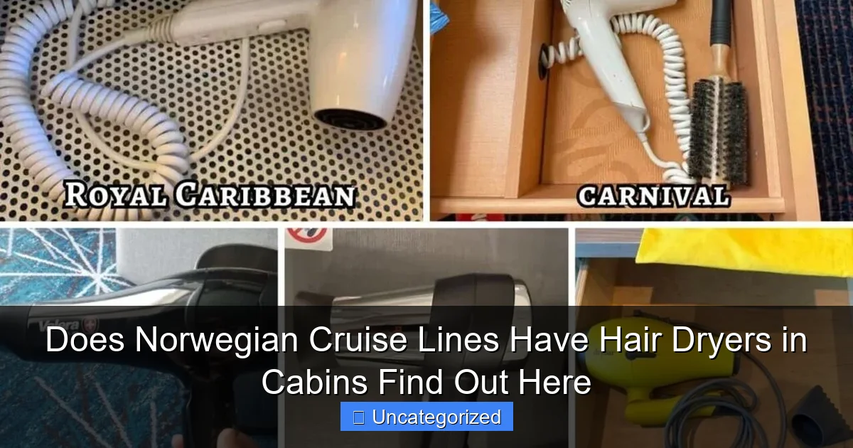 Does Norwegian Cruise Lines Have Hair Dryers in Cabins Find Out Here
