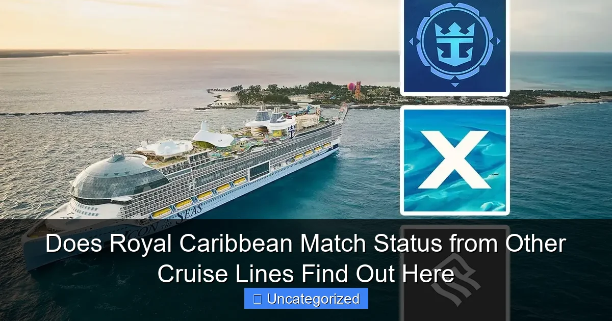 Does Royal Caribbean Match Status from Other Cruise Lines Find Out Here
