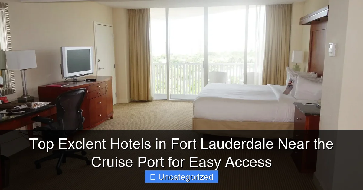 Top Exclent Hotels in Fort Lauderdale Near the Cruise Port for Easy Access