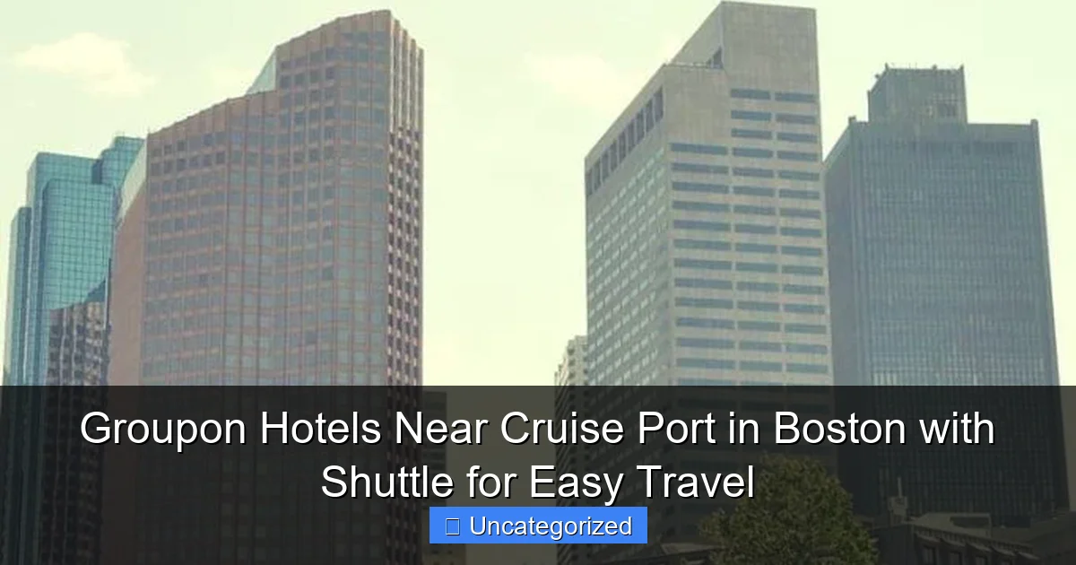 Groupon Hotels Near Cruise Port in Boston with Shuttle for Easy Travel