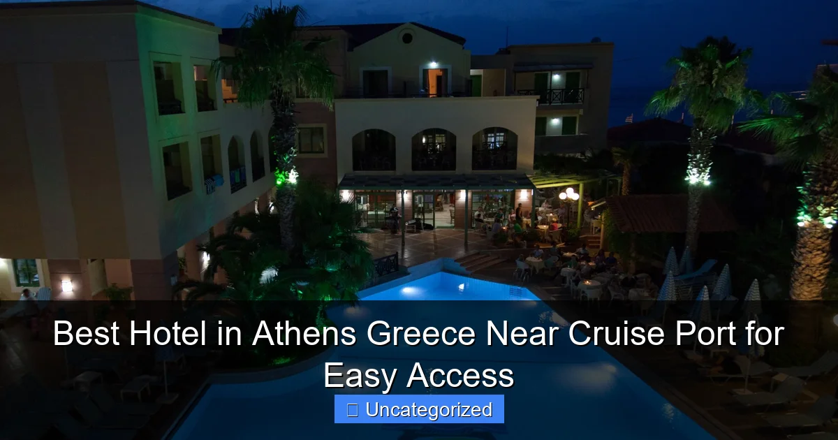 Best Hotel in Athens Greece Near Cruise Port for Easy Access