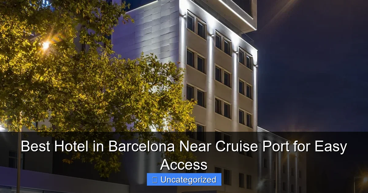 Best Hotel in Barcelona Near Cruise Port for Easy Access