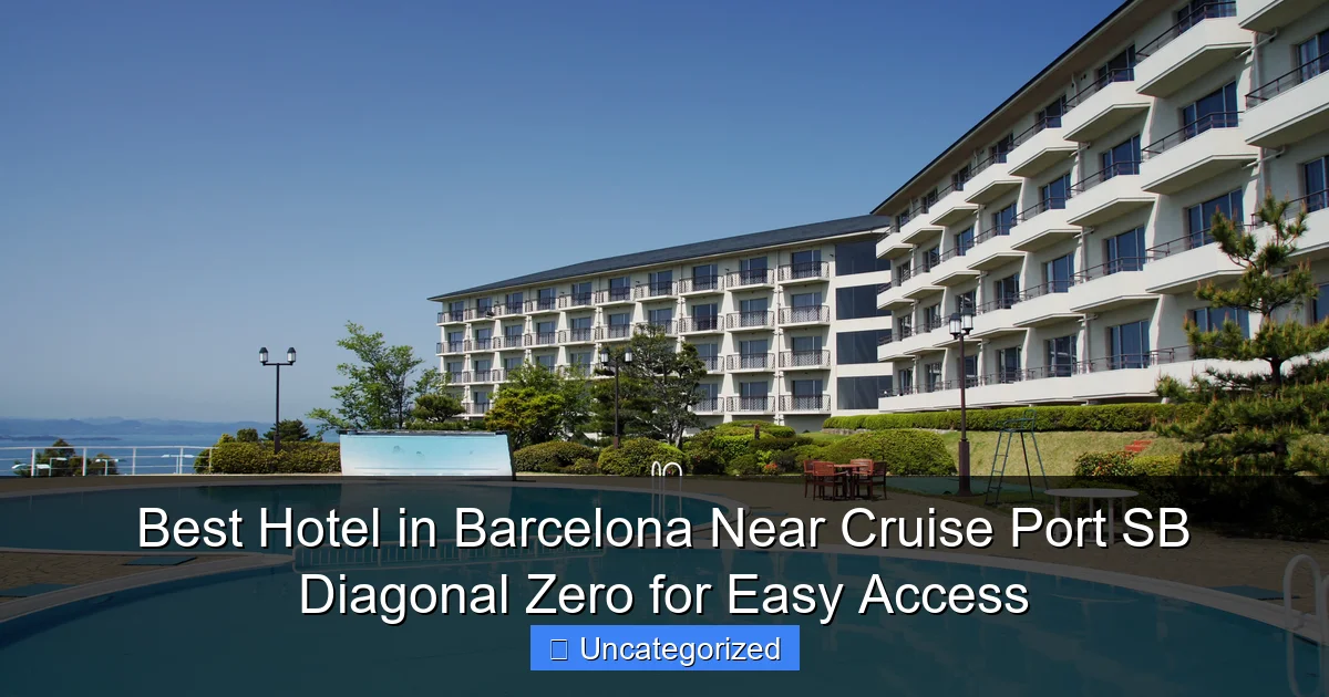 Best Hotel in Barcelona Near Cruise Port SB Diagonal Zero for Easy Access