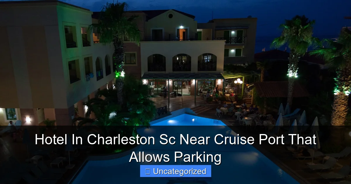 Hotel In Charleston Sc Near Cruise Port That Allows Parking