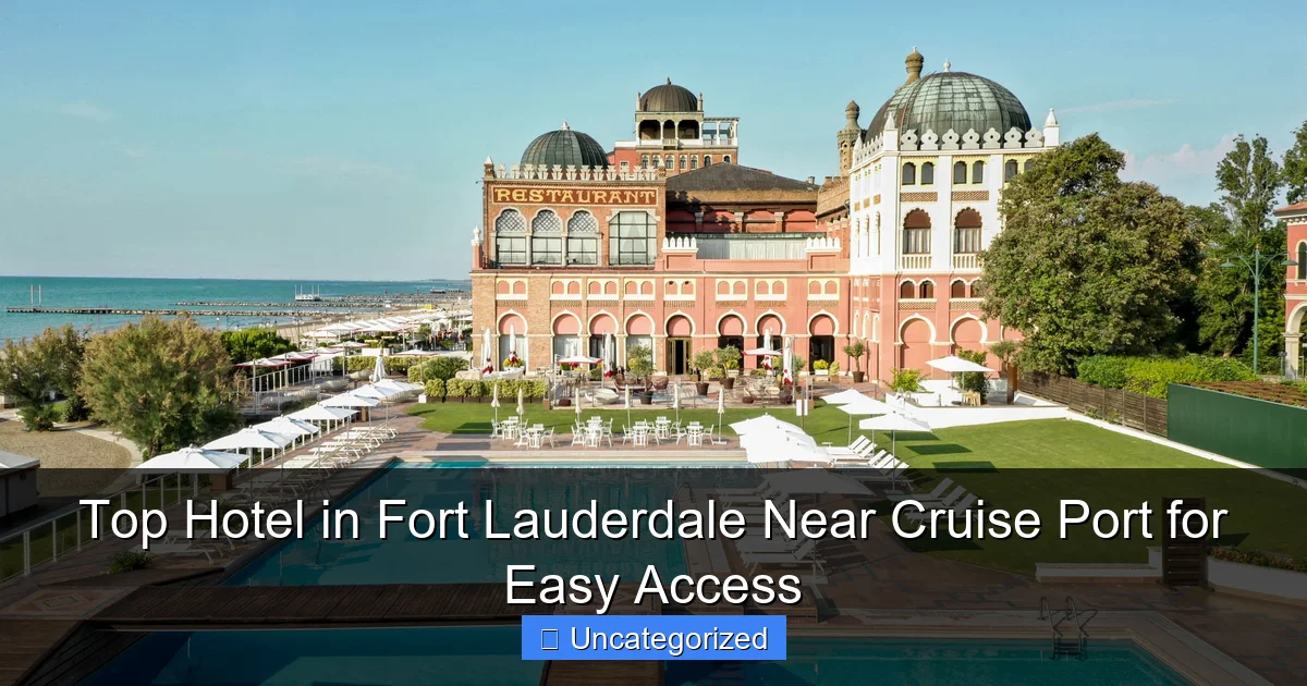 Top Hotel in Fort Lauderdale Near Cruise Port for Easy Access