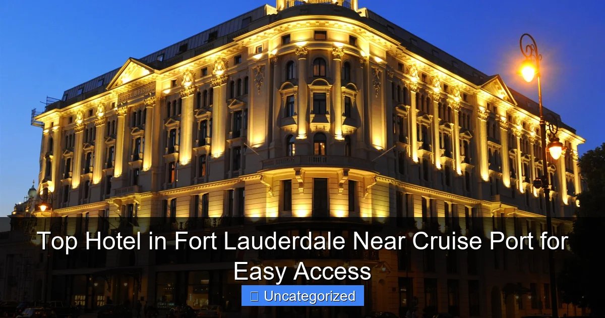Top Hotel in Fort Lauderdale Near Cruise Port for Easy Access