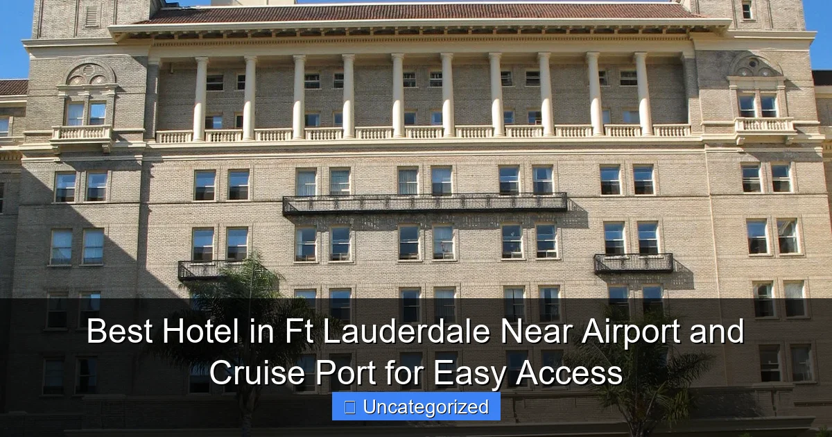 Best Hotel in Ft Lauderdale Near Airport and Cruise Port for Easy Access