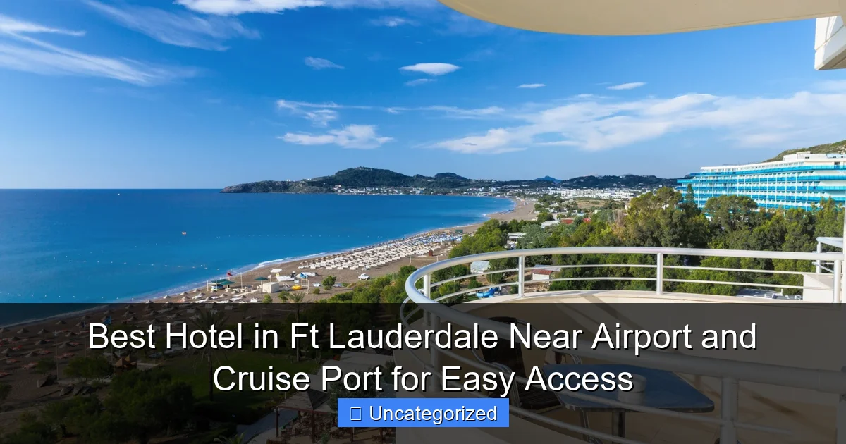 Best Hotel in Ft Lauderdale Near Airport and Cruise Port for Easy Access