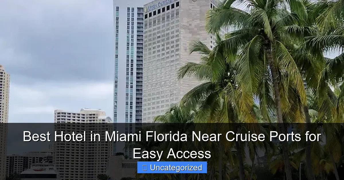Best Hotel in Miami Florida Near Cruise Ports for Easy Access