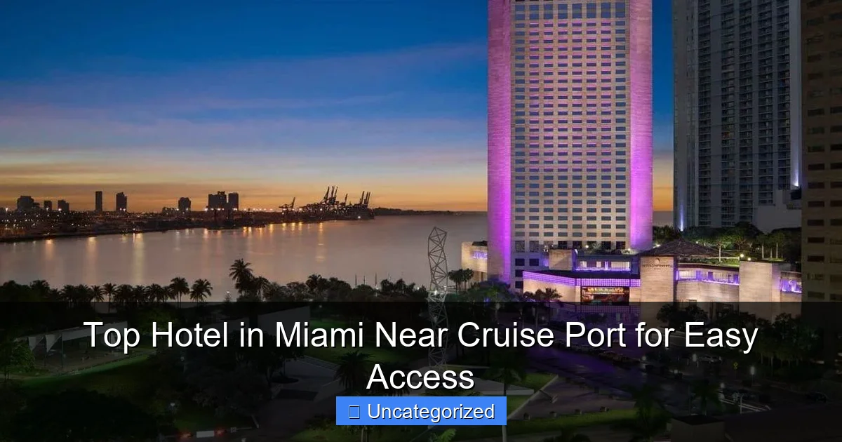 Top Hotel in Miami Near Cruise Port for Easy Access