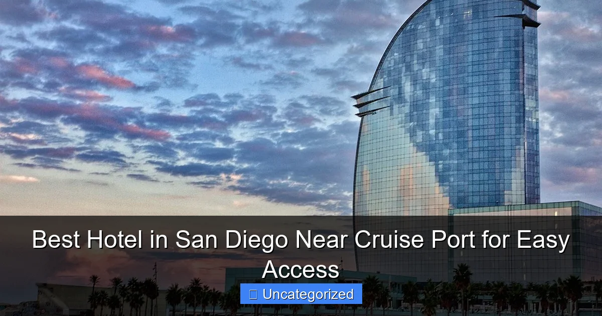 Best Hotel in San Diego Near Cruise Port for Easy Access