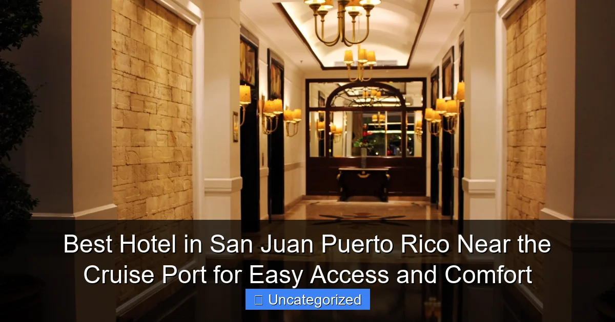 Best Hotel in San Juan Puerto Rico Near the Cruise Port for Easy Access and Comfort