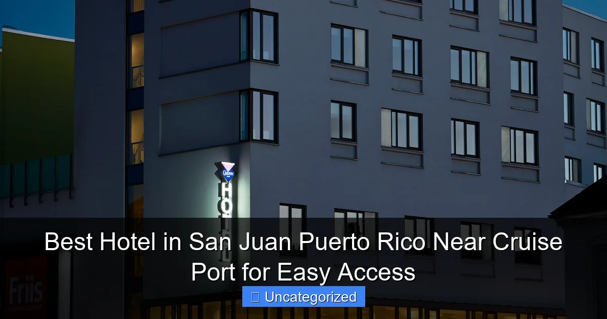 Best Hotel in San Juan Puerto Rico Near Cruise Port for Easy Access