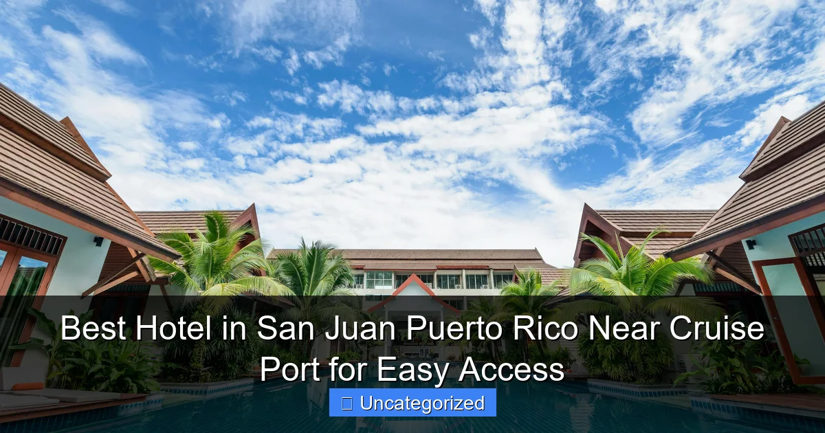 Best Hotel in San Juan Puerto Rico Near Cruise Port for Easy Access