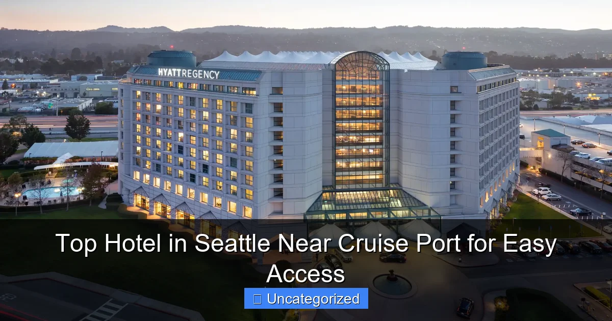 Top Hotel in Seattle Near Cruise Port for Easy Access