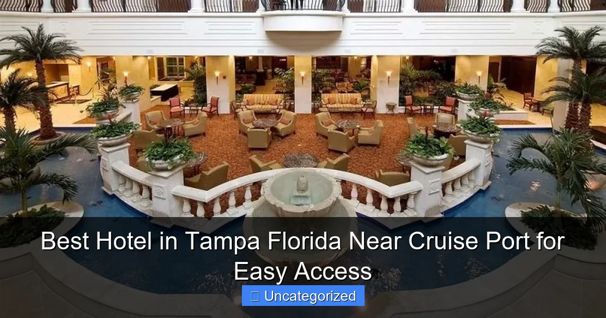 Best Hotel in Tampa Florida Near Cruise Port for Easy Access