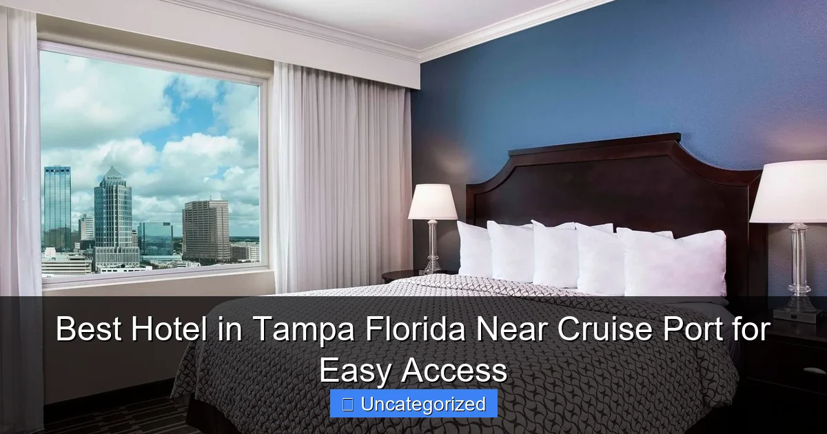 Best Hotel in Tampa Florida Near Cruise Port for Easy Access