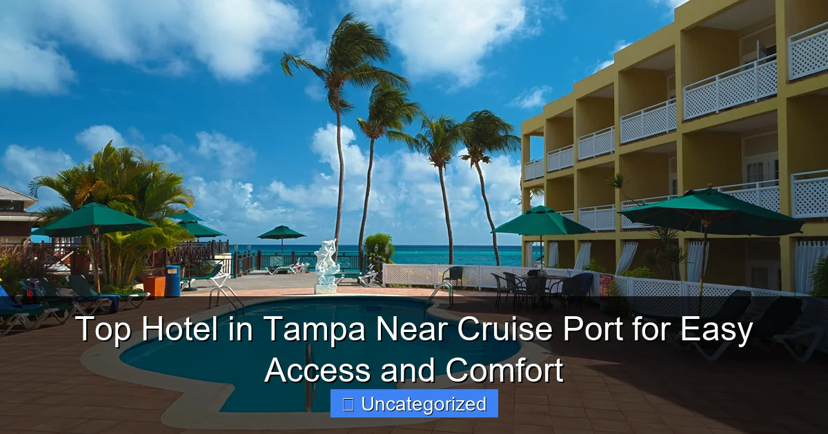 Top Hotel in Tampa Near Cruise Port for Easy Access and Comfort