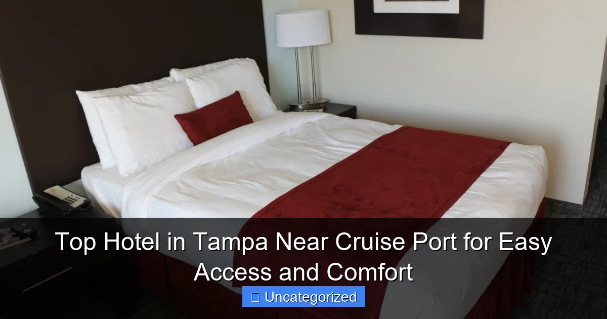 Top Hotel in Tampa Near Cruise Port for Easy Access and Comfort