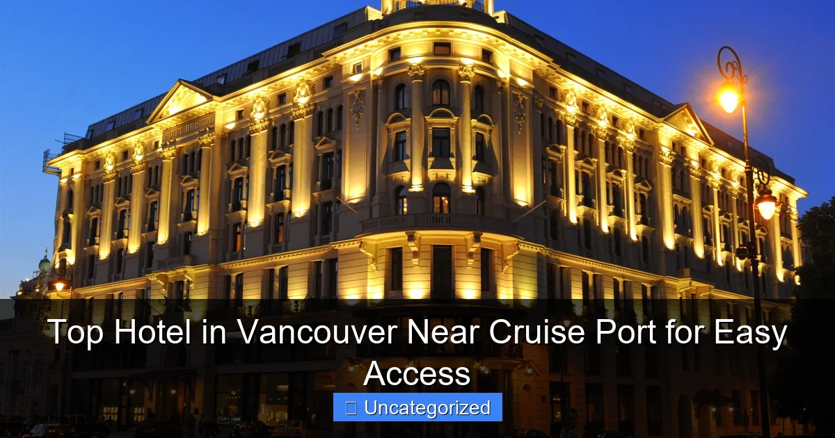 Top Hotel in Vancouver Near Cruise Port for Easy Access