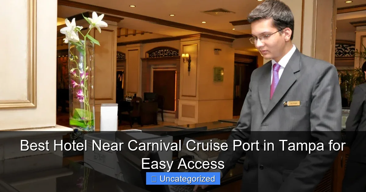 Best Hotel Near Carnival Cruise Port in Tampa for Easy Access