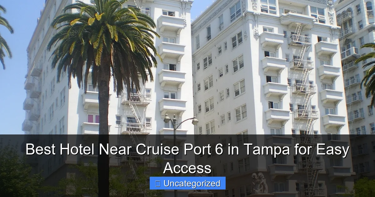 Best Hotel Near Cruise Port 6 in Tampa for Easy Access