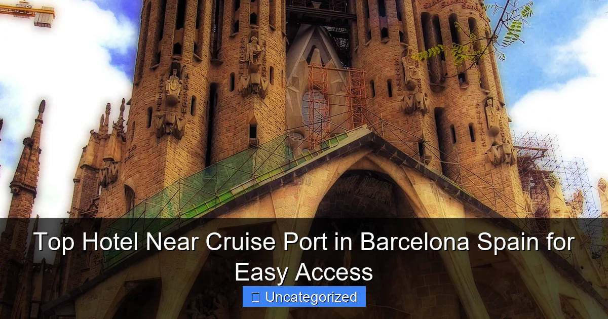 Top Hotel Near Cruise Port in Barcelona Spain for Easy Access