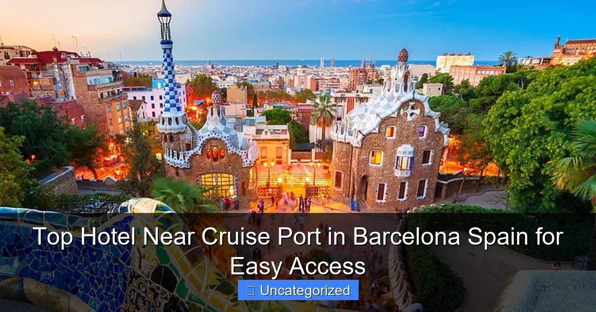 Top Hotel Near Cruise Port in Barcelona Spain for Easy Access