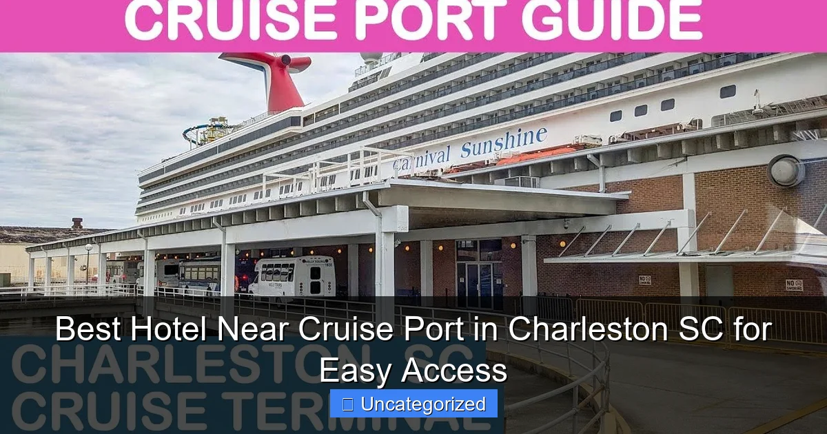 Best Hotel Near Cruise Port in Charleston SC for Easy Access