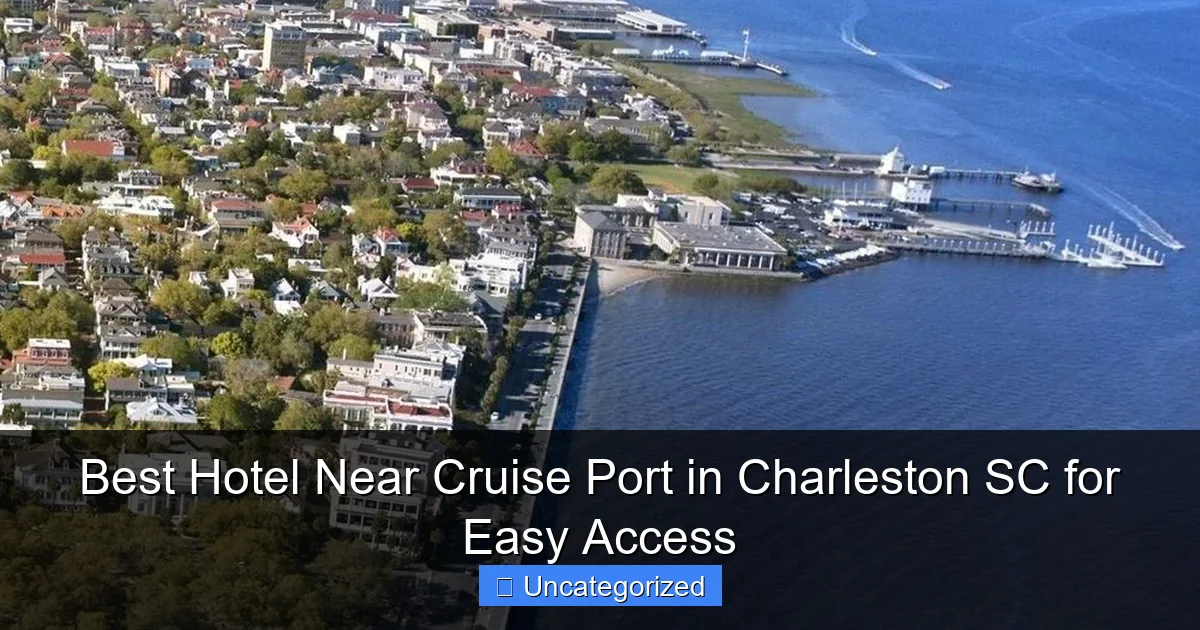Best Hotel Near Cruise Port in Charleston SC for Easy Access