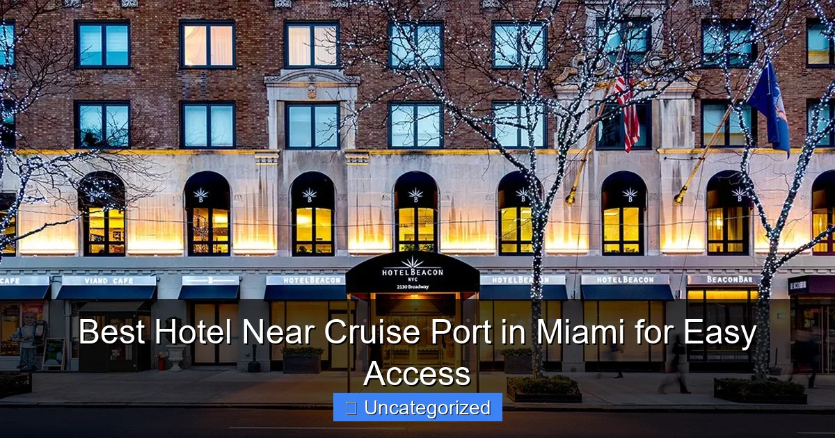 Best Hotel Near Cruise Port in Miami for Easy Access