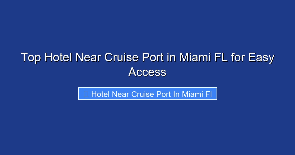 Top Hotel Near Cruise Port in Miami FL for Easy Access
