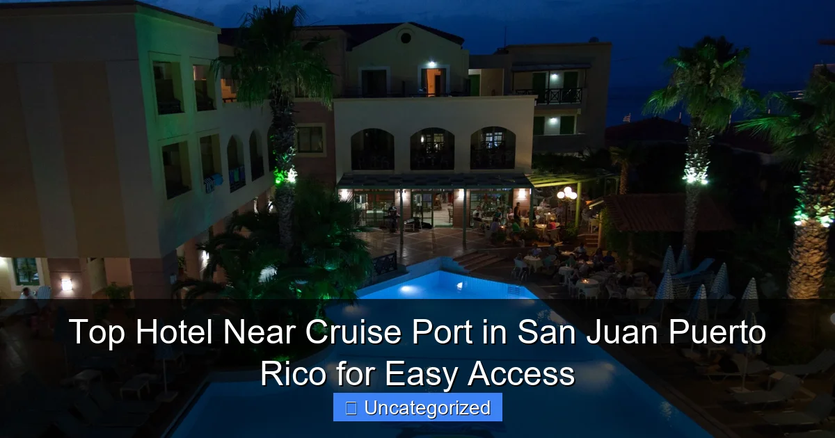Top Hotel Near Cruise Port in San Juan Puerto Rico for Easy Access
