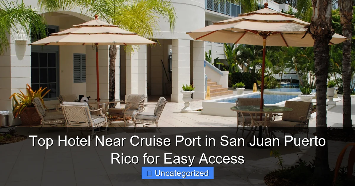 Top Hotel Near Cruise Port in San Juan Puerto Rico for Easy Access