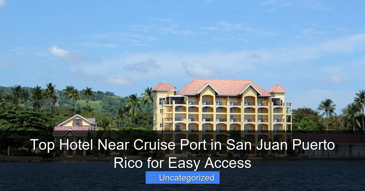 Top Hotel Near Cruise Port in San Juan Puerto Rico for Easy Access