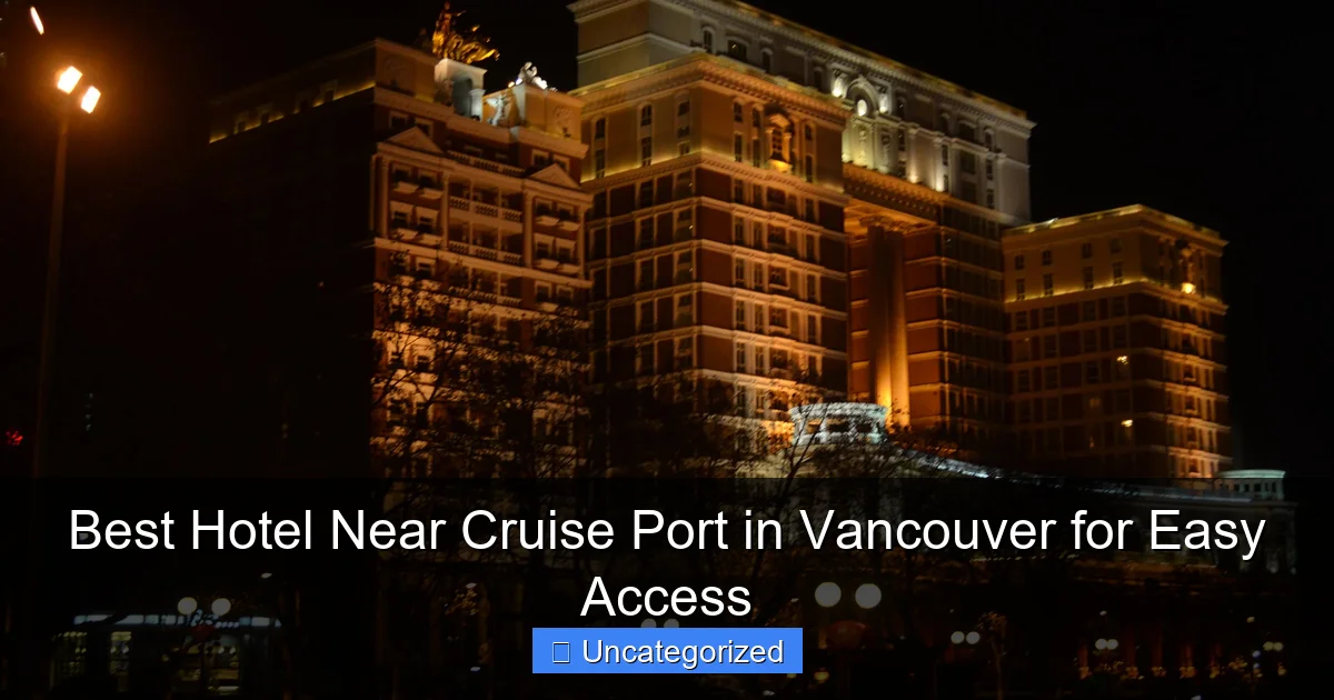 Best Hotel Near Cruise Port in Vancouver for Easy Access
